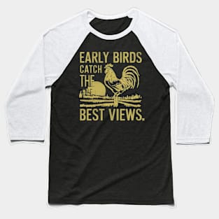 Early birds catch the best views Baseball T-Shirt